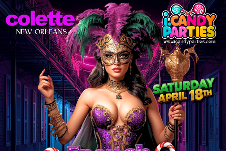 I.CANDY PARTIES @COLETTE NEW ORLEANS, LA., SATURDAY APRIL 18TH, 