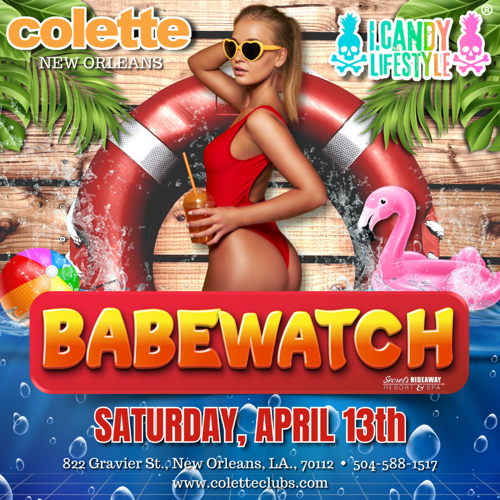 i.Candy Parties @Colette New Orleans, LA., Saturday, April 13th, "Babewatch"