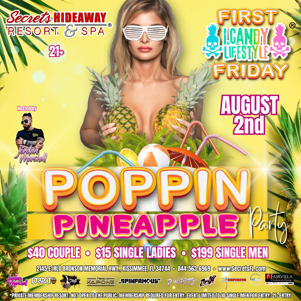 i.Candy Parties Presents First Friday @Secrets Hideaway, August 2nd, "Poppin' Pineapple"